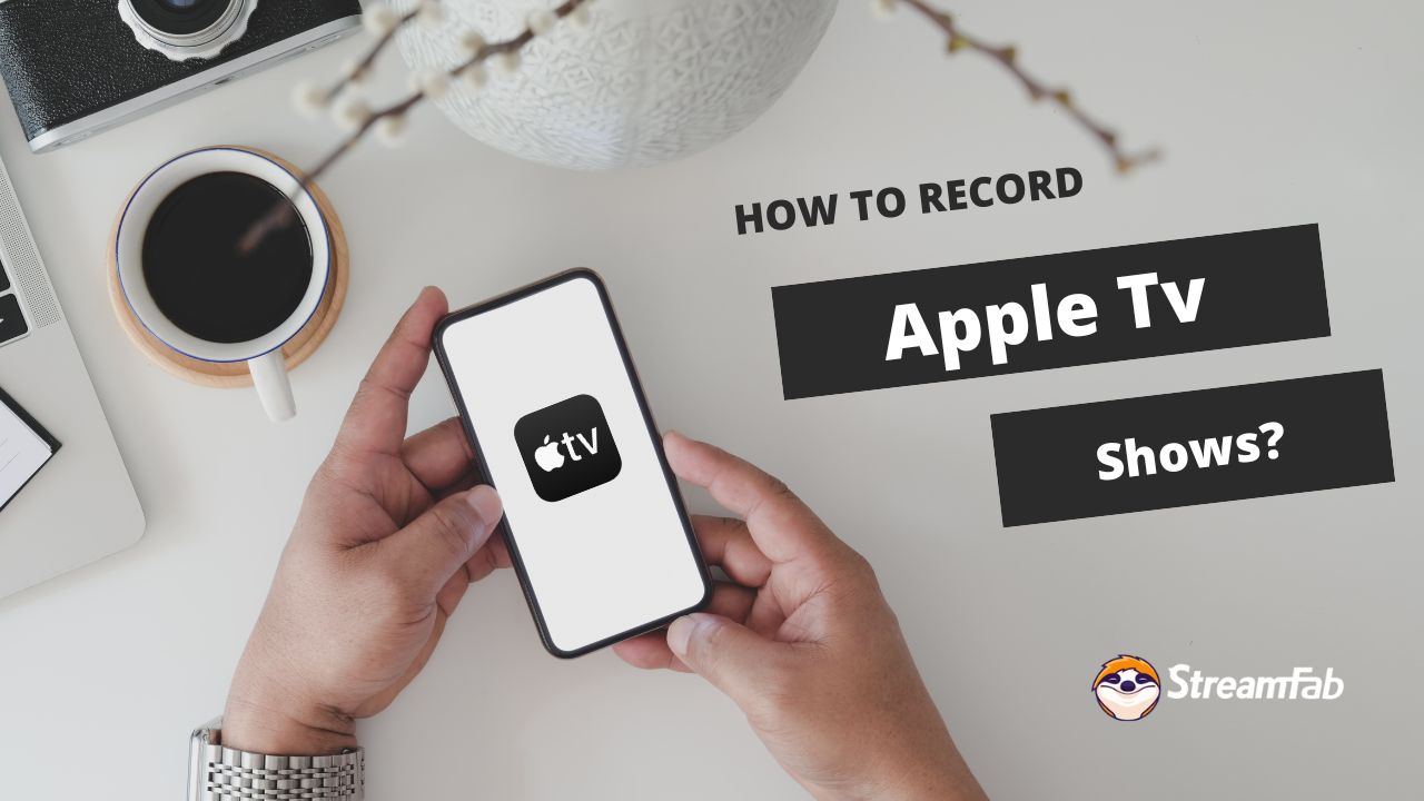 [Solved!] How to Screen Record on Apple TV on PC & Mobile?