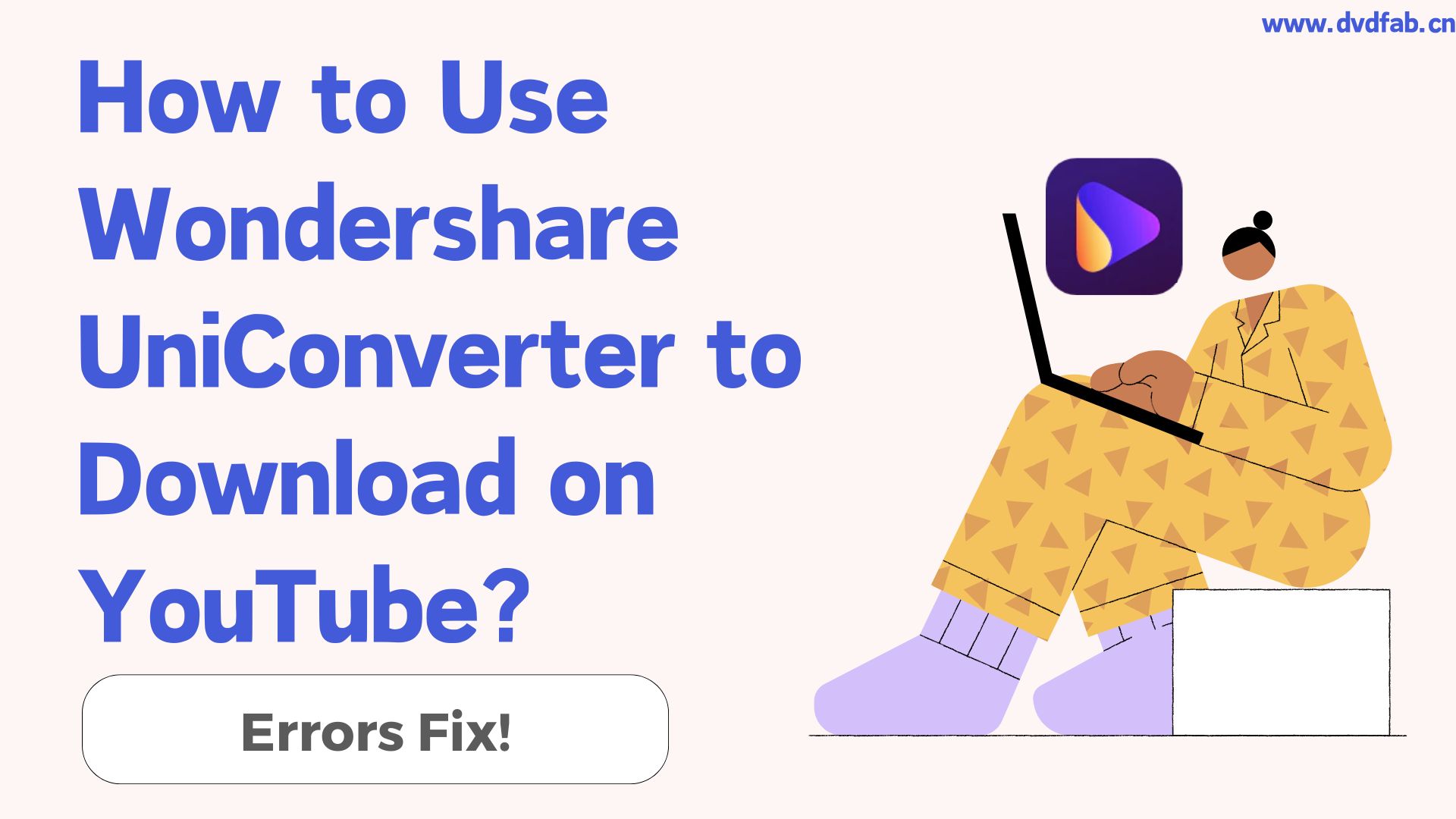 How to Use Wondershare UniConverter to Download on YouTube? [Errors Fix]