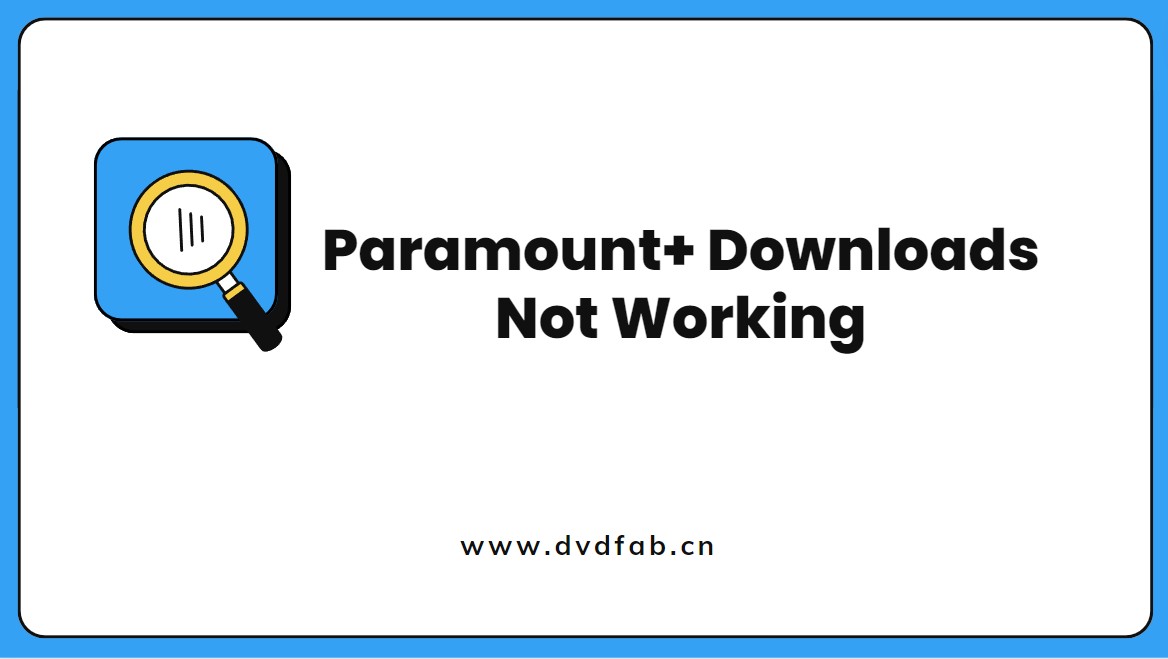 Why is Paramount Plus not Downloading