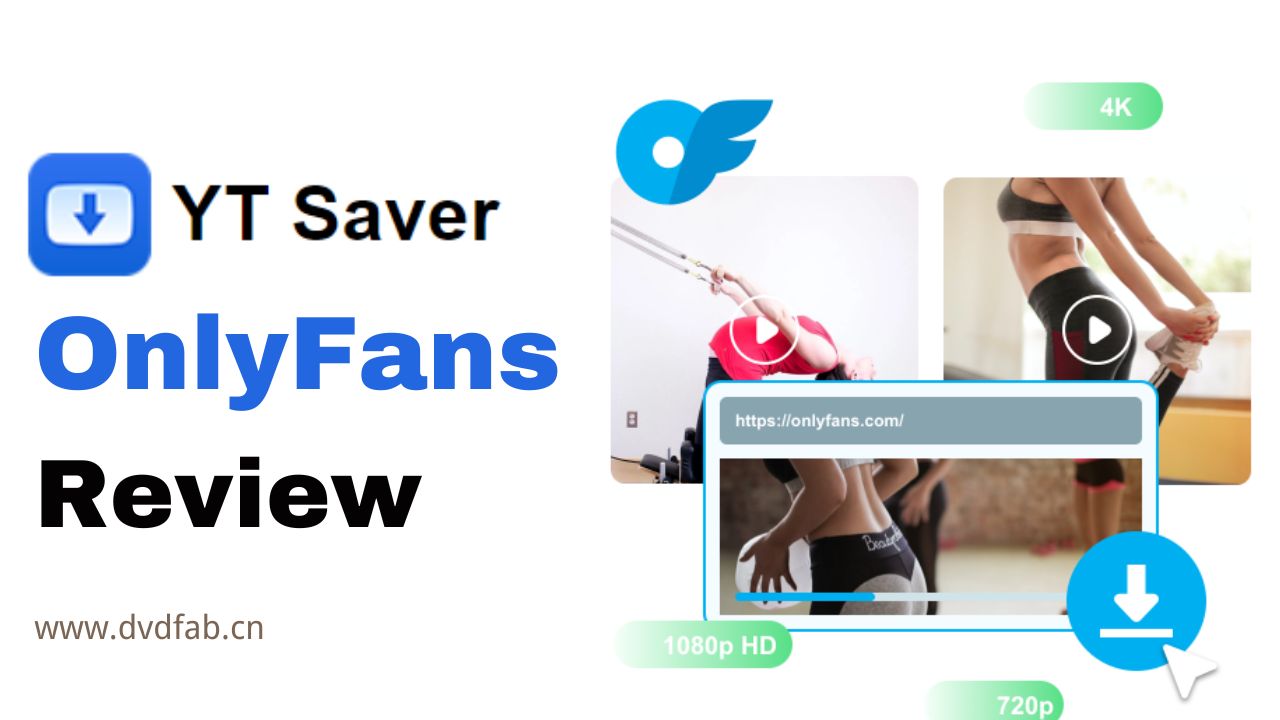 Examen de YT Saver OnlyFans : Comment l'utiliser et résoudre les problèmes de non-fonctionnement