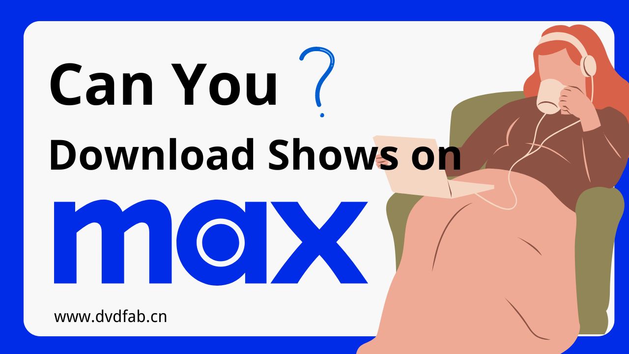 [Solved!] How Can You Download Shows on HBO Max on Laptop in 1080P/4K?