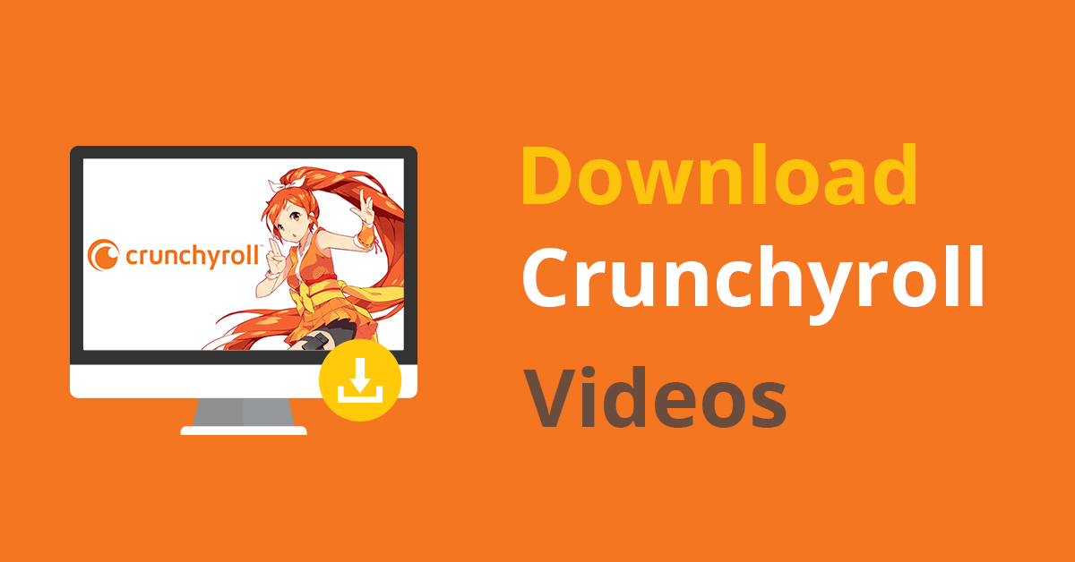 download from crunchyroll, how to download crunchyroll episodes on pc