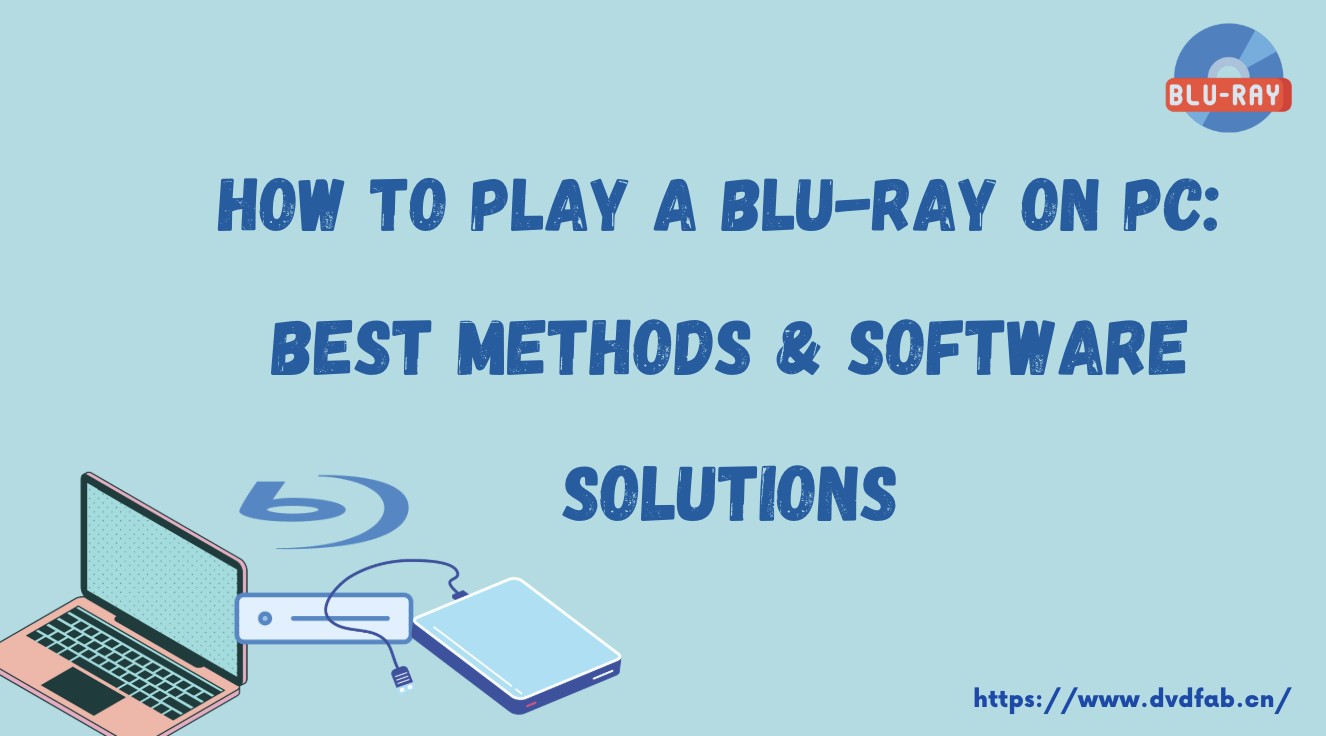 How to Play a Blu-ray on PC: Best Methods & Software Solutions