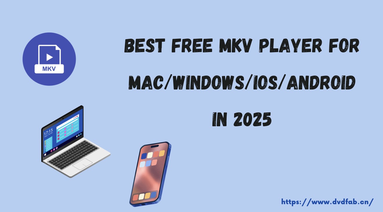 Best Free MKV Player for Mac/Windows/iOS/Android in 2025