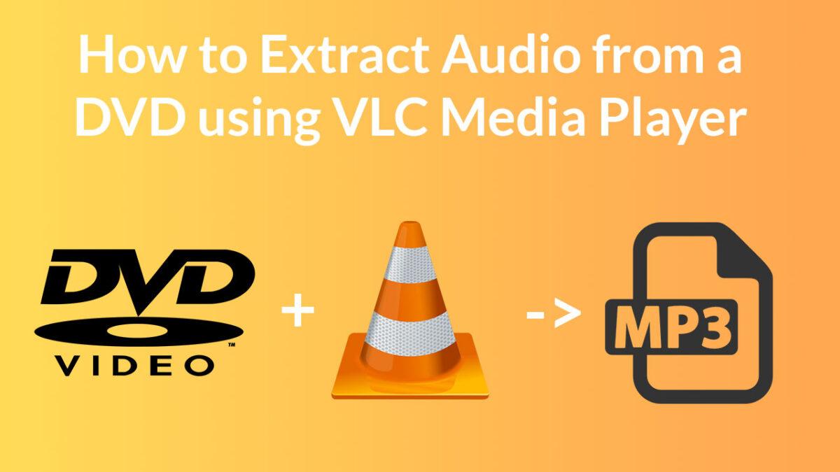 VLC play dvd:Part 1: How to Use VLC to Play DVDs?