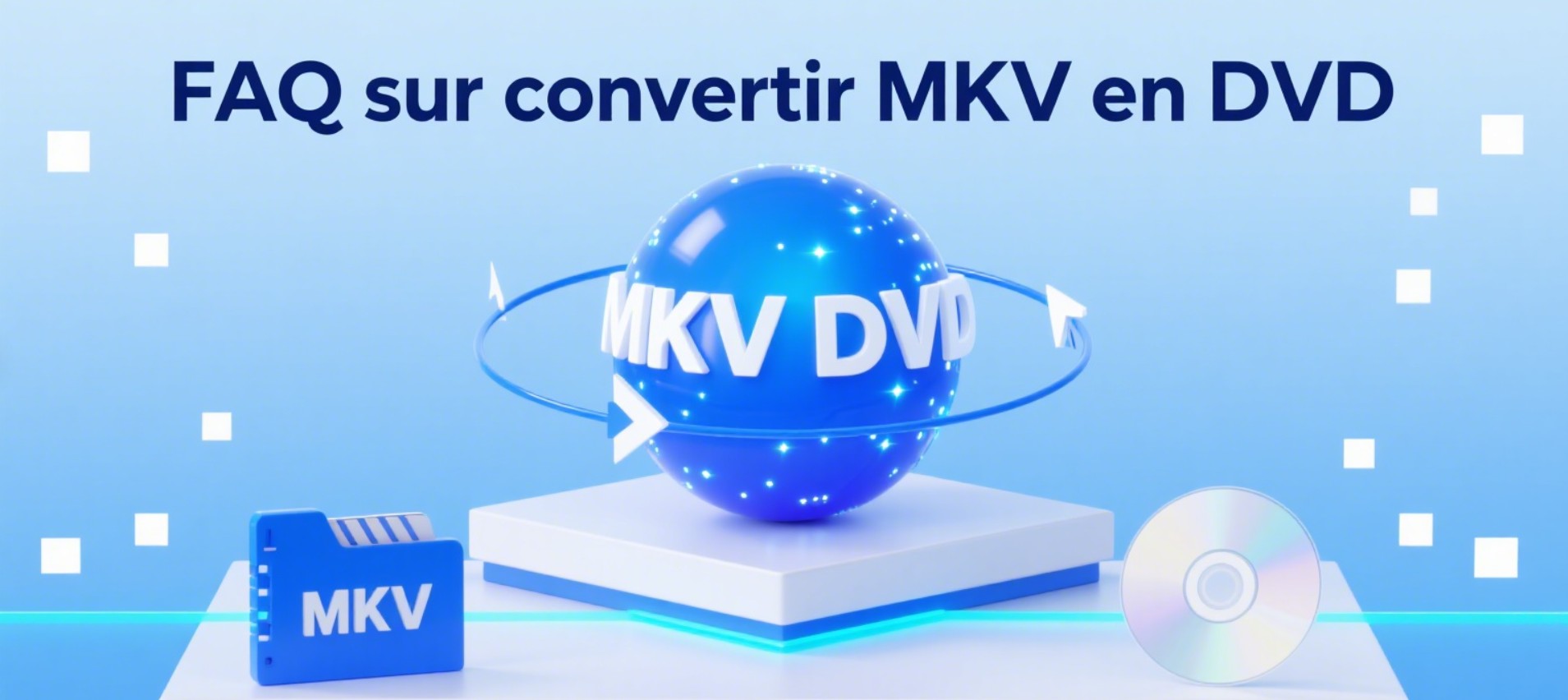faq sur convertir mkv en dvd